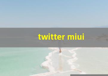 twitter miui